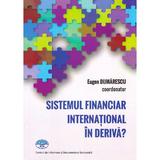 Sistemul financiar international in deriva? - Eugen Dijmarescu, editura C.i.d.e