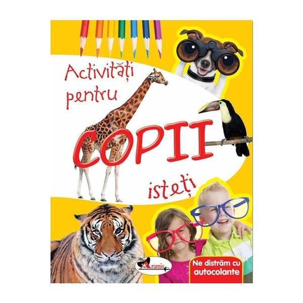 Activitati pentru copii isteti. Ne distram cu autocolante , editura Aramis