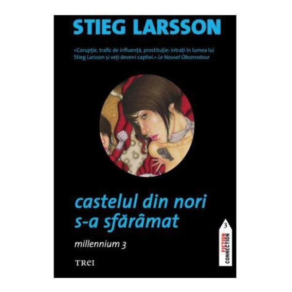 Castelul din nori s-a sfaramat - Stieg Larsson, editura Trei