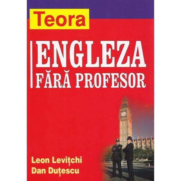 Engleza fara profesor - Leon Levitchi, Dan Dutescu, editura Teora
