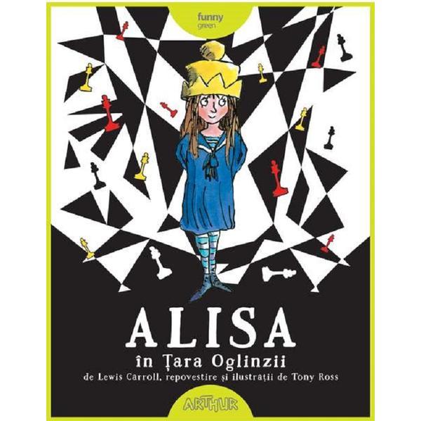 Alisa in Tara Oglinzii - Lewis Carroll, Tony Ross, editura Grupul Editorial Art
