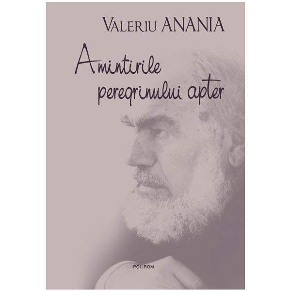 Amintirile peregrinului Apter - Valeriu Anania, editura Polirom