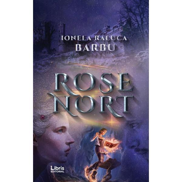 Rose Nort - Ionela Raluca Barbu, editura Libris Editorial