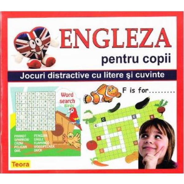Engleza pentru copii - Jocuri distractive cu litere si cuvinte, editura Teora