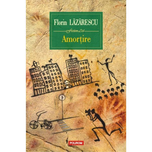 Amortire - Florin Lazarescu, editura Polirom