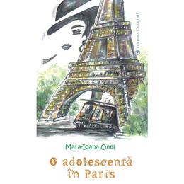 O adolescenta la Paris - Mara-Ioana Onel, editura Carminis