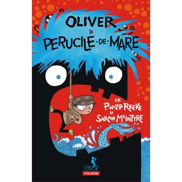 Oliver si perucile-de-mare - Philip Reeve, Sarah McIntyre, editura Polirom