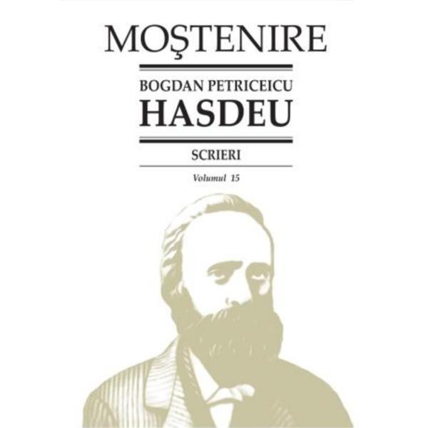 Scrieri Vol.15 - Bogdan Petriceicu Hasdeu, editura Stiinta