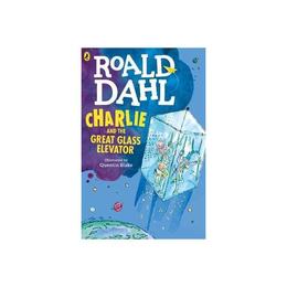 Charlie and the Great Glass Elevator - Roald Dahl, editura Michael Joseph