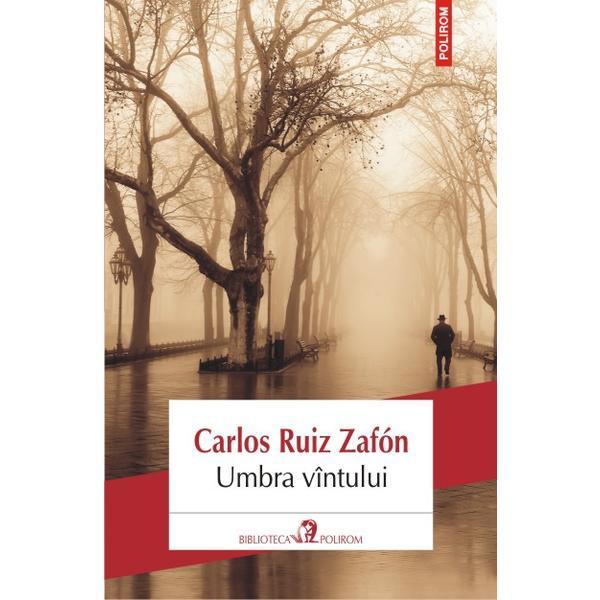 Umbra vintului - Carlos Ruiz Zafon, editura Polirom