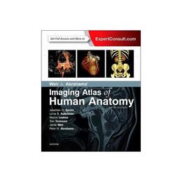 Weir &amp; Abrahams&#039; Imaging Atlas of Human Anatomy - Jonathan Spratt, editura Elsevier Saunders