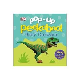 Pop-Up Peekaboo! Baby Dinosaur - , editura Dorling Kindersley Children&#039;s