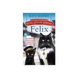 Full Steam Ahead, Felix - Kate Moore, editura Michael Joseph