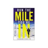 Run the Mile You're In - Ryan Hall, editura Vintage