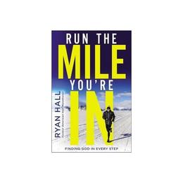 Run the Mile You're In - Ryan Hall, editura Vintage