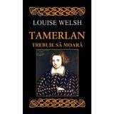 Tamerlan trebuie sa moara - Louise Welsh, editura Rao