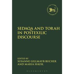 Sedaqa and Torah in Postexilic Discourse, editura Bloomsbury Academic T&t Clark