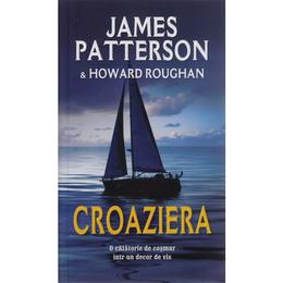 Croaziera - James Patterson, Howard Roughan, editura Rao