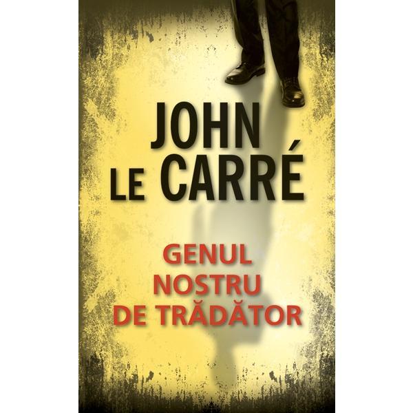 Genul nostru de tradator - John Le Carre, editura Rao