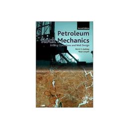 Petroleum Rock Mechanics - Bernt Aadnoy, editura Vintage