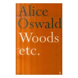 Woods etc. - Alice Oswald, editura Vintage