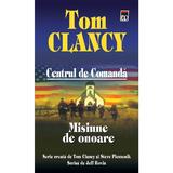 Centrul de comanda: Misiune de onoare - Tom Clancy, editura Rao