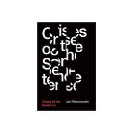 Crises of the Sentence - Jan Mieszkowski, editura Rebellion Publishing