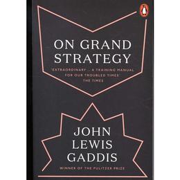 On Grand Strategy - John Lewis Gaddis, editura Rebellion Publishing