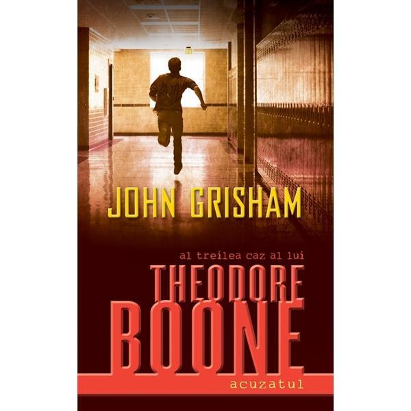 Theodore Boone. Acuzatul - John Grisham, editura Rao