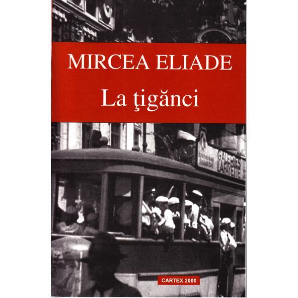 La tiganci - Mircea Eliade, editura Cartex