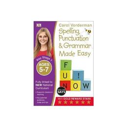 Spelling, Punctuation and Grammar Made Easy Ages 5-7 Key Sta - Carol Vorderman, editura Dorling Kindersley Children&#039;s