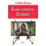 Regele cersetorilor. Tribulet - Michel Zevaco, editura Dexon