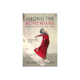 Among the Bohemians - Virginia Nicholson, editura Penguin Group