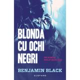 Blonda cu ochii negri - Benjamin Black, editura Nemira