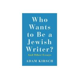 Who Wants to Be a Jewish Writer?, editura Yale University Press Academic