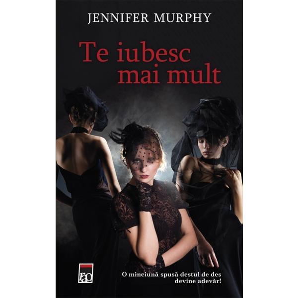 Te iubesc mai mult - Jennifer Murphy, editura Rao