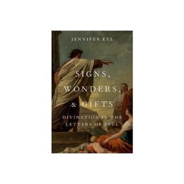 Signs, Wonders, and Gifts - Jennifer Eyl, editura Oxford University Press Academ