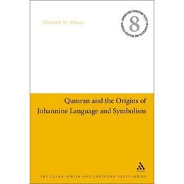 Qumran and the Origins of Johannine Language and Symbolism, editura Bloomsbury Academic T&t Clark