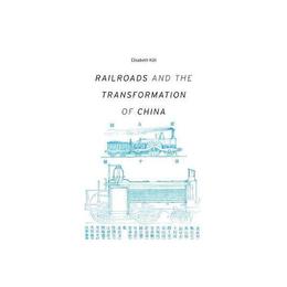 Railroads and the Transformation of China, editura Harvard University Press