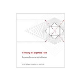 Retracing the Expanded Field - Spyros Papapetros & Julian Rose, editura Mit University Press Group Ltd