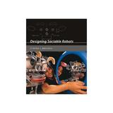 Designing Sociable Robots - Cynthia L Breazeal, editura Mit University Press Group Ltd