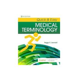 Quick & Easy Medical Terminology, editura Elsevier Saunders