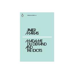 Madame du Deffand and the Idiots - Javier Marias, editura Penguin Popular Classics