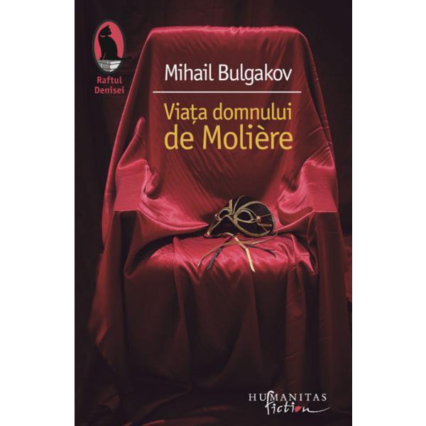 Viata domnului de Moliere - Mihail Bulgakov, editura Humanitas