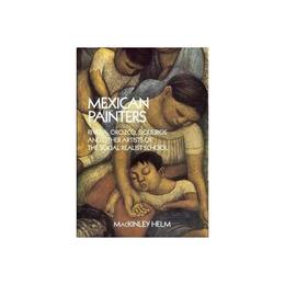 Modern Mexican Painters - Helm MacKinley, editura William Morrow &amp; Co