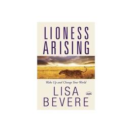 Lioness Arising - Lisa Bevere, editura Authentic Media