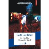 Spectrul lui Alexander Wolf - Gaito Gazdanov, editura Polirom