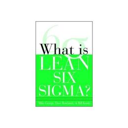 What is Lean Six Sigma, editura Mcgraw-hill Professional