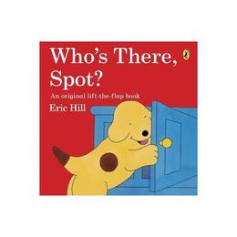 Who's There, Spot? - Eric Hill, editura Puffin