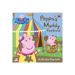 Peppa Pig: Peppa&#039;s Muddy Festival - , editura Ladybird Books